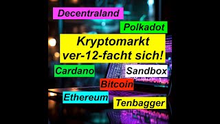 Kryptomarkt ver12facht sich Tenbagger Bitcoin Ethereum Cardano Polkadot DecentralandSandbox [upl. by Letnohs684]