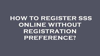 How to register sss online without registration preference [upl. by Shanan]