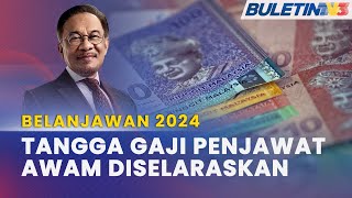 BELANJAWAN 2024  Kerajaan Setuju Laras Tangga Gaji Penjawat Awam [upl. by Vasilis]