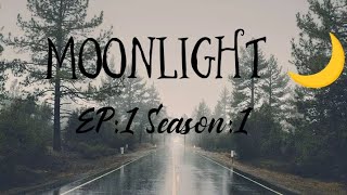 MOONLIGHT EP1 Season 1 [upl. by Irrab]