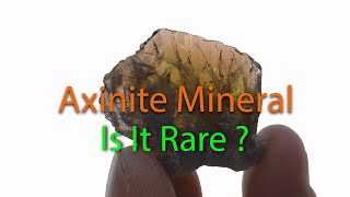 AxiniteFe Mineral Information  Why Gemstone Quality Is Rare [upl. by Ettenej]