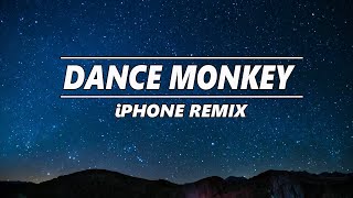 Dance Monkey  iPhone Remix [upl. by Akcirderf]