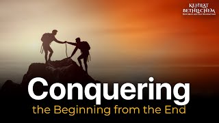 Conquering the Beginning from the End  Parashat Shoftim [upl. by Peirce]