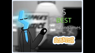 Top 5 Best FNAF Fangames made with Scratch [upl. by Godliman]