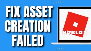 How to Fix Roblox Asset Creation Failed Quickly 2023 [upl. by Rochelle]