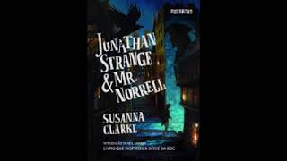 Jonathan Strange e Mr Norrell  Audiolivro  Cap 53 amp 54 [upl. by Ahseym725]