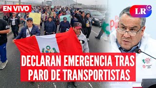 PARO de TRANSPORTISTAS declaran ESTADO DE EMERGENCIA en 14 distritos  EnVivoLR [upl. by Enileuqcaj]