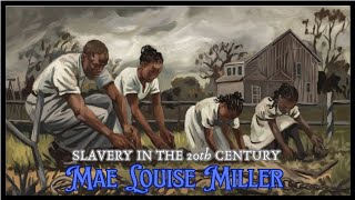 Slavery in the 20th Century  The Story of Mae Loise Miller [upl. by Akemal]