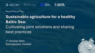 Sustainable agriculture for a healthy Baltic Sea Event on 11 Oct 2024 [upl. by Ahsimin]