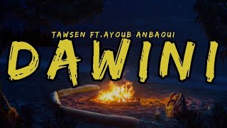 DAWINI Tawsen feat Ayoub Anbaoui Lyrics [upl. by Dinnie]