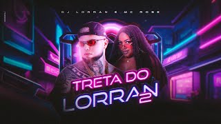 TRETA DO DJ LORRAN 2  MC Rose FUNK TIKTOK Áudio Oficial [upl. by Lila886]