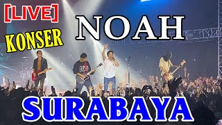 LIVE FULL Konser NOAH Surabaya  The Great Journey of NOAH [upl. by Oiramd172]