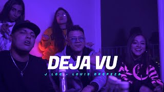 J Log  LouisOropeza  Deja Vu  Video Oficial [upl. by Devin]