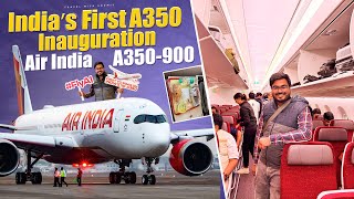 AIR INDIA A350  INAUGURAL Flight Journey  INDIAs FIRST A350 EXCLUSIVE VLOG [upl. by Lionello]