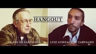 Hangout Prof Olavo de Carvalho amp Prof Luiz Gonzaga de Carvalho [upl. by Aroc]