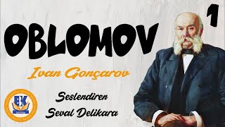 OBLOMOV  Ivan Gonçarov Sesli Kitap 1Parça Seval Delikara [upl. by Dolph]