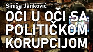 Siniša Janković  Oči u oči sa političkom korupcijom [upl. by Ydiarf318]