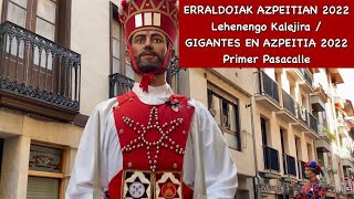 ERRALDOIAK AZPEITIAN 2022 Lehenengo Kalejira  GIGANTES EN AZPEITIA 2022 Primer Pasacalle [upl. by Earla]