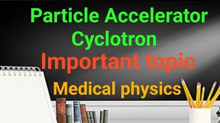 Particle accelerator cyclotronimportant topicmedical physics [upl. by Swart]