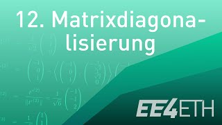 Matrixdiagonalisierung  12 Lineare Algebra  EE4ETH [upl. by Ahserkal]