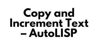 Copy and Increment Text – AutoLISPautocad [upl. by Sparke935]