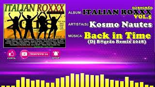 Kosmo Nautes  Back in Time Dj Bgrão Remix 2018 [upl. by Gerdy]