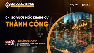 CHỈ SỐ VƯỢT MỐC KHÁNG CỰ THÀNH CÔNG  NHỊP ĐẬP THỊ TRƯỜNG 06052024 [upl. by Calendra]