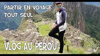 Je voyage seul pendant 10 jours  Mon vlog au Pérou [upl. by Goldston]