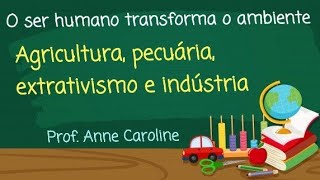 Agricultura pecuária extrativismo e indústria resumo  Prof Anne Caroline [upl. by Eelac395]