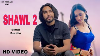 Shawl 2 Simar Doraha  Official Video Punjabi Songs 2023 [upl. by Kiernan]