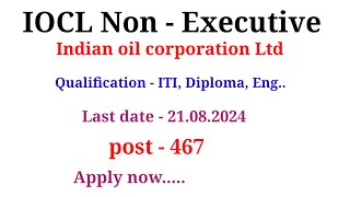 iocl non executive post। total post 467। Apply now [upl. by Apfelstadt697]