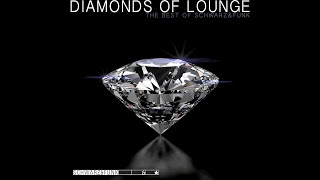 BEST OF Lounge Music by Schwarz amp Funk  Diamonds Of Lounge [upl. by Atnoek]