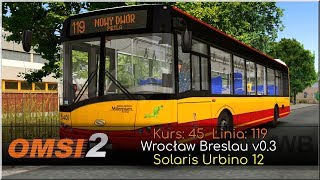 OMSI 2  Kurs 45  Wrocław  Linia 119  Solaris Urbino 12 [upl. by Aisad]