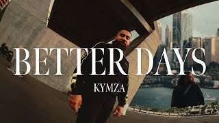 Kymza  BETTER DAYS Prod Brandon Jonak MUSIC VIDEO [upl. by Llorrad366]