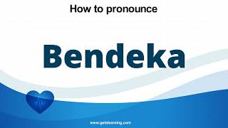 How to pronounce Bendeka in English correctly [upl. by Coreen]