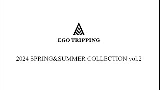 【EGO TRIPPING】2024 SS vol2 COLLECTION [upl. by Morril352]