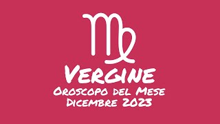 Oroscopo Vergine Dicembre 2023 [upl. by Ludlew112]