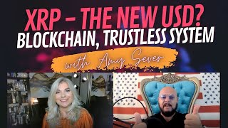 XRP The New US Dollar  Blockchain The Trustless System  Amy Sever [upl. by Akirea]