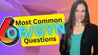 Quick 6 Introduction to the 6 most common GYN questions answered in 90 seconds or less [upl. by Nauqan612]