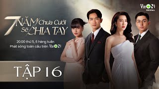 7 Năm Chưa Cưới Sẽ Chia Tay  Tập 16  Xem DUY NHẤT trên ứng dụng VieON [upl. by Grati]