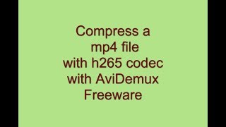 Compress mp4 with h265 codec using AviDemux Freeware [upl. by Leftwich300]