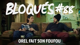 Bloqués 88  Orel fait son foufou [upl. by Rocher]