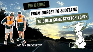 From Dorset to Scotland to build some STRETCH TENTS [upl. by Xantha456]