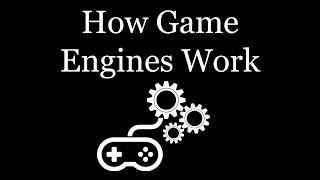 How Game Engines Work [upl. by Vina]