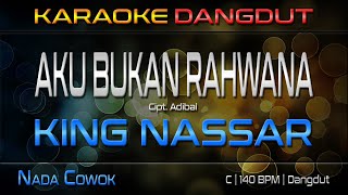 AKU BUKAN RAHWANA Karaoke Nada Pria  King Nassar  RoNz Karaoke Dangdut [upl. by Yekcaj]