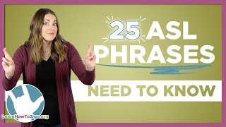 25 ASL Phrases You Need To Know  Sign Language For Beginners [upl. by Matti839]