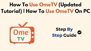 How To Use OmeTV Updated Tutorial  How To Use OmeTV On PC [upl. by Nos]