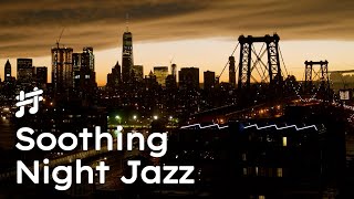 Relaxing New York Night Jazz  Soothing Jazz Music for Chill Out amp Sleep [upl. by Eidoj934]