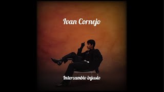 Ivan Cornejo  Intercambio Injusto  Unfair Exchange Lyrics In English [upl. by Macmillan388]