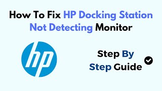 How To Fix HP Docking Station Not Detecting Monitor [upl. by Dlared552]